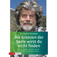  Die Grenzen der Seele wirst du nicht finden – Reinhold Messner