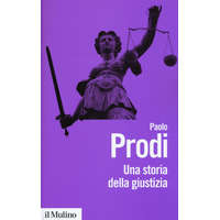 Una storia della giustizia. Dal pluralismo dei fori al moderno dualismo tra coscienza e diritto – Paolo Prodi