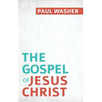  Gospel of Jesus Christ, The – Paul Washer