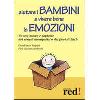 Aiutare i bambini a vivere bene le emozioni. Un uso nuovo e sapiente dei rimedi omeopatici e dei fiori di Bach – P. Luciano Andreoli,Gianfranco Trapani
