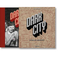 Dark City. The Real Los Angeles Noir – Jim Heimann