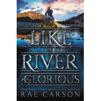  Like a River Glorious – Rae Carson,John Hendrix