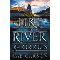 Like a River Glorious – Rae Carson,John Hendrix