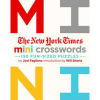 The New York Times Mini Crosswords, Volume 1: 150 Easy Fun-Sized Puzzles – The New York Times,Will Shortz