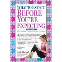  What to Expect Before You're Expecting – Heidi Murkoff,Sharon Mazel