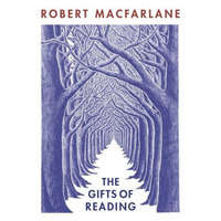 The Gifts of Reading – Robert Macfarlane