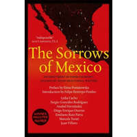 Sorrows of Mexico – Lydia Cacho,Anabel Hernandez,Juan Villoro,Diego Enrique Osorno,Sergio Gonzalez Rodriguez,Marcela Turati,Emiliano Ruiz Parra,Elena Poniatowska
