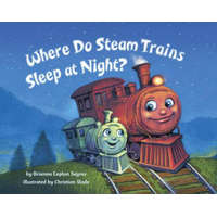  Where Do Steam Trains Sleep at Night? – Brianna Caplan Sayres,Christian Slade