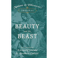  Madame de Villeneuve's Original Beauty and the Beast - Illustrated by Edward Corbould and Brothers Dalziel – Gabrielle-Suzanne Barbot de Villeneuve,J. R. Planché
