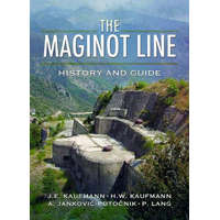  Maginot Line: History and Guide – Kaufmann,J E; Kaufmann,H W,Potocnik,Aleksander Jankovic; Lang,Patrice