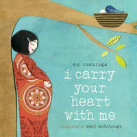 I Carry Your Heart with Me – E. E. Cummings,Mati Rose McDonough
