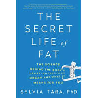 The Secret Life of Fat: The Science Behind the Body's Least Understood Organ and What It Means for You – Sylvia Tara