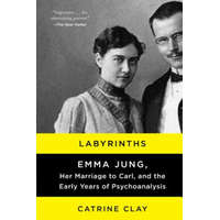 Labyrinths: Emma Jung, Her Marriage to Carl, and the Early Years of Psychoanalysis – Catrine Clay