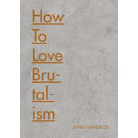  How to Love Brutalism – Pamela Buxton