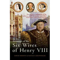  In the Footsteps of the Six Wives of Henry VIII – Sarah Morris