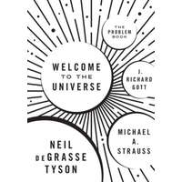  Welcome to the Universe – Neil Degrasse Tyson,Michael A. Strauss,J. Richard Gott