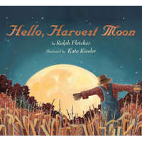  Hello, Harvest Moon – Ralph Fletcher,Kate Kiesler