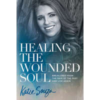  Healing the Wounded Soul – Katie Souza