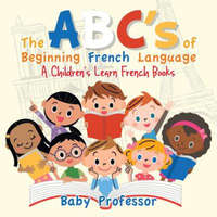  ABC's of Beginning French Language A Children's Learn French Books – Baby Professor