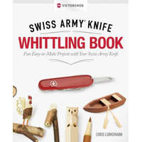  Victorinox Swiss Army Knife Whittling Book, Gift Edition – Chris Lubkemann