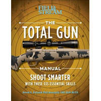 Total Gun Manual (Paperback Edition) – David E. Petzal,Phil Bourjaily,The Editors of Field &. Stream