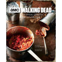  The Walking Dead: The Official Cookbook and Survival Guide – Lauren Wilson