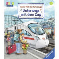 Meine Welt der Fahrzeuge: Unterwegs mit dem Zug; . – Susanne Gernhäuser,Wolfgang Metzger,Peter Nieländer