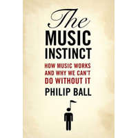  The Music Instinct: How Music Works and Why We Can't Do Without It – Philip Ball