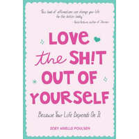  Love the Sh!t Out of Yourself – Zoey Poulsen