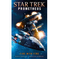 Star Trek Prometheus - Fire with Fire – Christian Humberg,Bernd Perplies