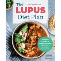  The Lupus Diet Plan: Meal Plans & Recipes to Soothe Inflammation, Treat Flares, and Send Lupus Into Remission – Laura Rellihan