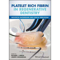  Platelet Rich Fibrin in Regenerative Dentistry - Biological Background and Clinical Indications – Richard Miron