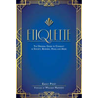  Etiquette: The Original Guide to Conduct in Society, Business, Home, and More – Emily Post,William Hanson
