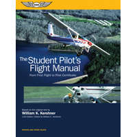  The Student Pilot's Flight Manual: From First Flight to Pilot Certificate – Kershner,William C. Kershner