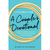 #Staymarried: A Couples Devotional: 30-Minute Weekly Devotions to Grow in Faith and Joy from I Do to Ever After – Michelle Peterson