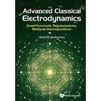 Advanced Classical Electrodynamics: Green Functions, Regularizations, Multipole Decompositions – Ulrich D. Jentschura