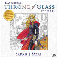  Das große Throne of Glass-Fanbuch – Sarah J. Maas,Ilse Layer,Michaela Link,Tanja Ohlsen
