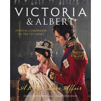 Victoria and Albert - A Royal Love Affair – Daisy Goodwin,Sara Sheridan