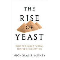  Rise of Yeast – Nicholas P. Money