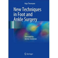 New Techniques in Foot and Ankle Surgery – Hajo Thermann