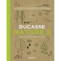 Ducasse Nature II – Alain Ducasse,Christophe Saintagne,Paule Neyrat