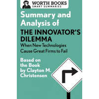  Summary and Analysis of the Innovator's Dilemma: When New Technologies Cause Great Firms to Fail – Worth Books