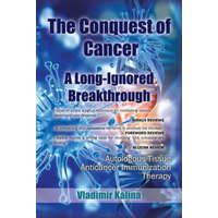  Conquest of Cancer-A Long-Ignored Breakthrough – Vladimir Kalina