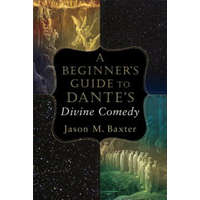  Beginner`s Guide to Dante`s Divine Comedy – Jason M Baker