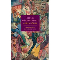 Berlin Alexanderplatz – Alfred Doblin,Michael Hofmann,Michael Hofmann