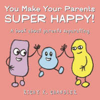  You Make Your Parents Super Happy! – Richy K Chandler