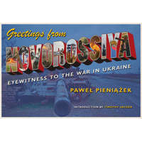  Greetings from Novorossiya – Pawel Pieniazek