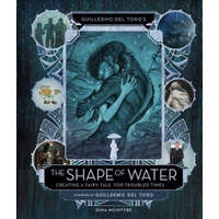  Guillermo del Toro's the Shape of Water: Creating a Fairy Tale for Troubled Times – Insight Editions