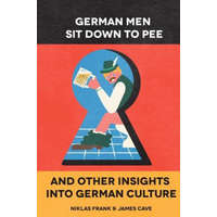 German Men Sit Down to Pee and Other Insights in German Culture – Mr Niklas Frank,Mr James Cave