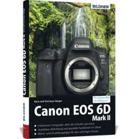  Canon EOS 6D Mark 2 - Für bessere Fotos von Anfang an – Kyra Sänger,Christian Sänger